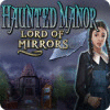 Скачать бесплатную флеш игру Haunted Manor: Lord of Mirrors
