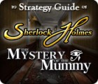 Скачать бесплатную флеш игру Sherlock Holmes: The Mystery of the Mummy Strategy Guide
