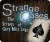 Скачать бесплатную флеш игру Strange Cases: The Secrets of Grey Mist Lake
