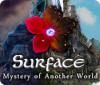 Скачать бесплатную флеш игру Surface: Mystery of Another World