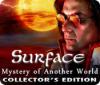 Скачать бесплатную флеш игру Surface: Mystery of Another World Collector's Edition