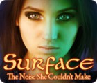 Скачать бесплатную флеш игру Surface: The Noise She Couldn't Make