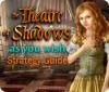 Скачать бесплатную флеш игру The Theatre of Shadows: As You Wish Strategy Guide