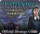 Скачать бесплатную флеш игру Haunted Manor: Lord of Mirrors Strategy Guide