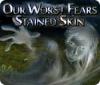 Скачать бесплатную флеш игру Our Worst Fears: Stained Skin